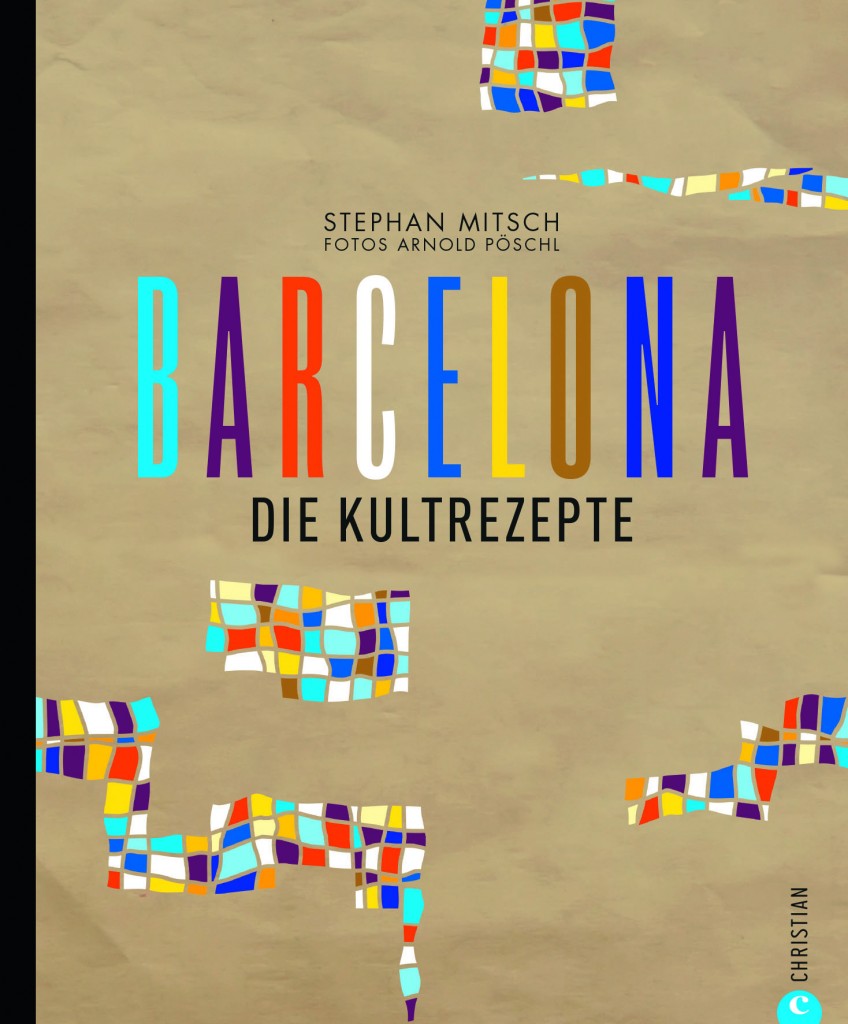 Inspiration: "Barcelona - Die Kultrezepte" von Stephan Mitsch und Arnold Pöschl 