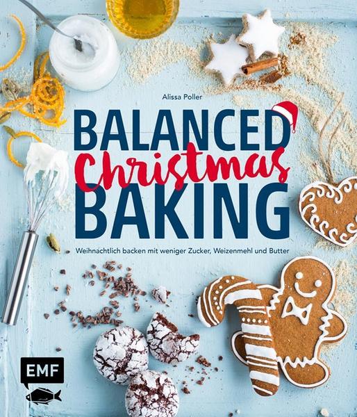 "Balanced Christmas Baking" von Alissa Poller (EMF Verlag, 16.99 Euro) 