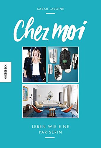 "Chez Moi - Leben wie eine Pariserin", 24,95 Euro, Knesebeck Verlag, erscheint am 21.09.2017
